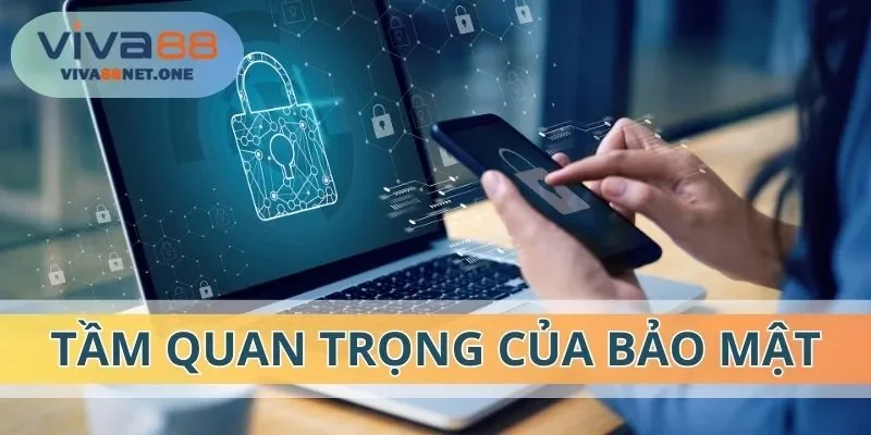 Chính sách bảo mật VIVA88 cực quan trọng
