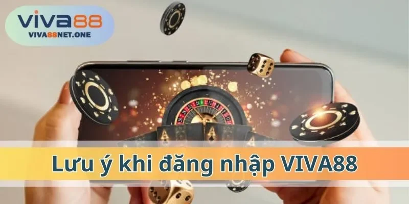 Lưu ý khi đăng nhập VIVA88